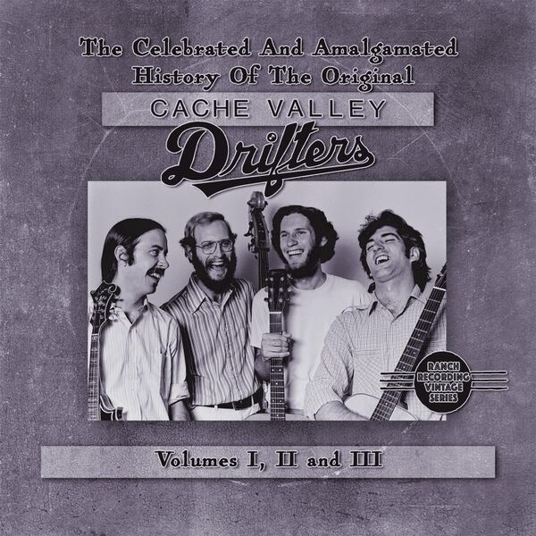 Cover art for The Celebrated and Amalgamated History of the Original Cache Valley Drifters, Vol. I, II, and III